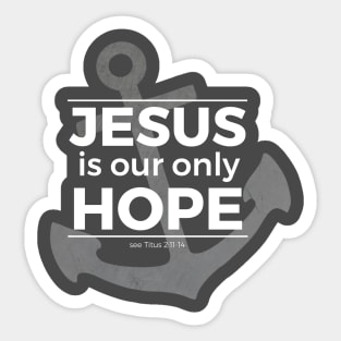 Jesus is Our Only Hope (white) Sticker